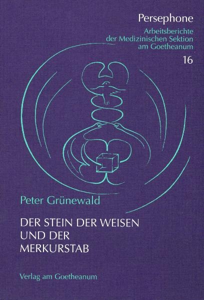 Der Stein der Weisen und der Merkurstab - Peter Grünewald