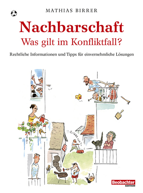 Nachbarschaft – was gilt im Konfliktfall? - Birrer Mathias