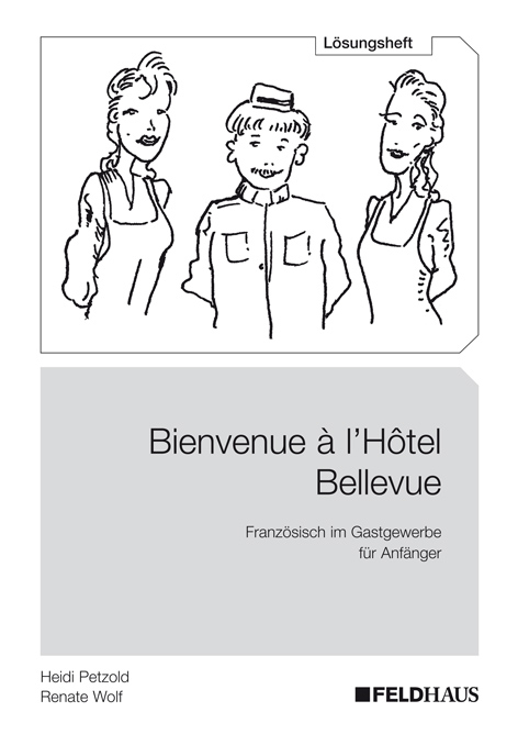 Bienvenue à l´Hôtel Bellevue - Lösungsheft - Heidi Petzold, Renate Wolf