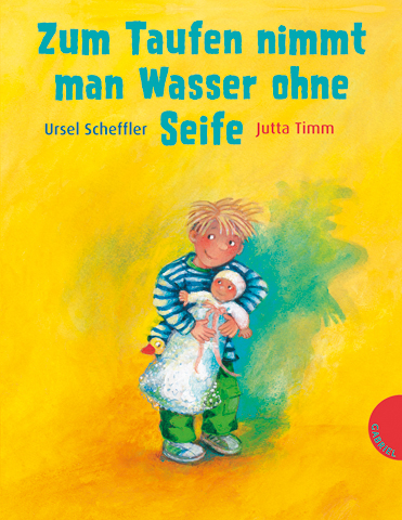 Zum Taufen nimmt man Wasser ohne Seife (Mini) - Ursel Scheffler