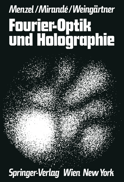 Fourier-Optik und Holographie - Erich Menzel, Werner Mirande, Ingolf Weingärtner