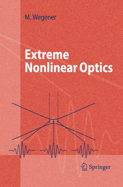 Extreme Nonlinear Optics - Martin Wegener