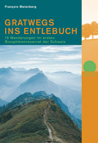 Gratwegs ins Entlebuch - François Meienberg