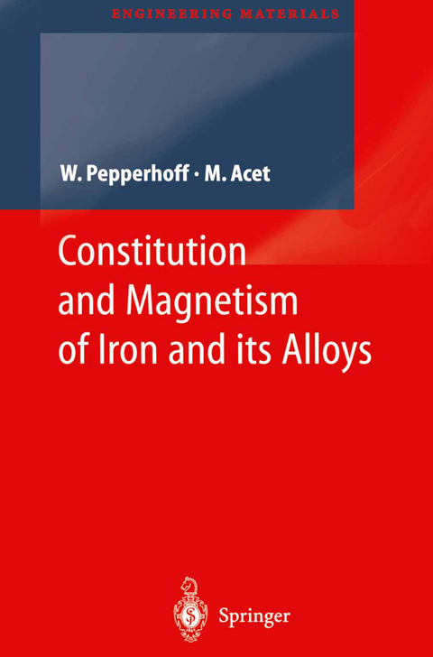 Constitution and Magnetism of Iron and its Alloys - Werner Pepperhoff, Mehmet Acet