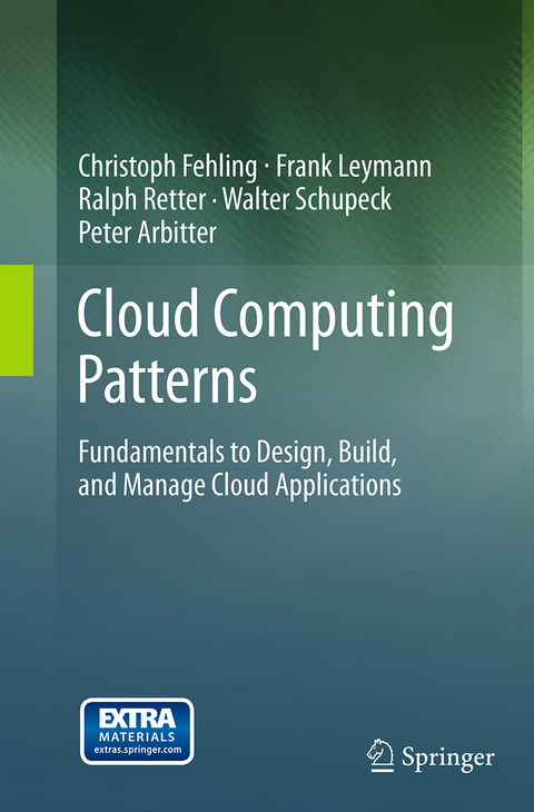 Cloud Computing Patterns - Christoph Fehling, Frank Leymann, Ralph Retter, Walter Schupeck, Peter Arbitter