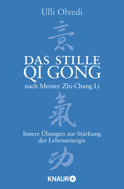 Das stille Qi Gong nach Meister Zhi-Chang Li - Ulli Olvedi