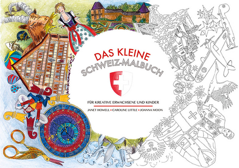 Das kleine Schweiz-Malbuch - Janet Howell, Caroline Little, Joanna Moon