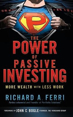 The Power of Passive Investing - Richard A. Ferri