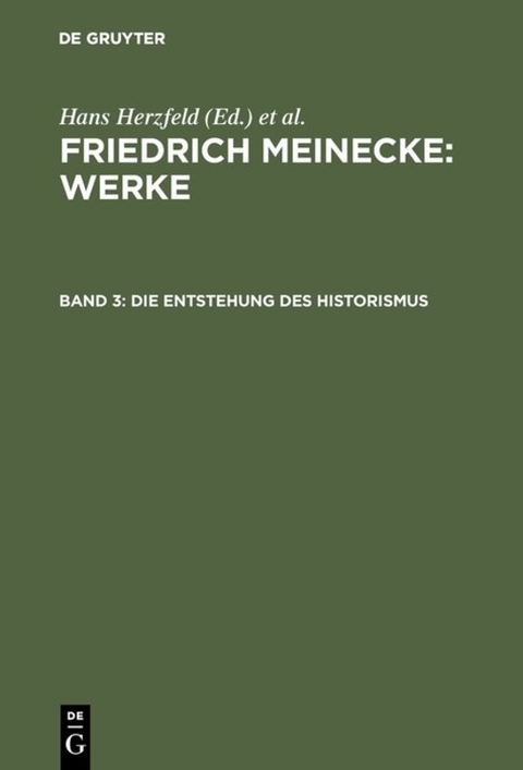 Friedrich Meinecke: Werke / Die Entstehung des Historismus - Friedrich Meinecke