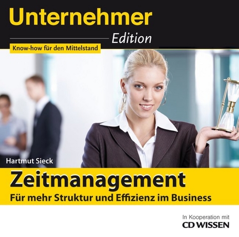 CD WISSEN - Unternehmeredition - Zeitmanagement - Hartmut Sieck