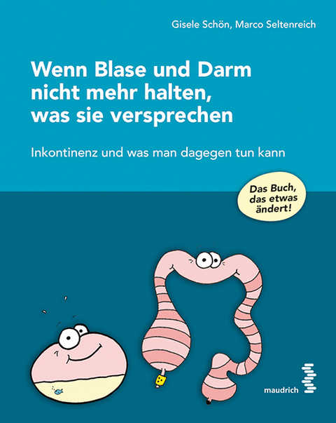 Wenn Blase und Darm nicht mehr halten, was sie versprechen - Gisele Schön, Marco Seltenreich