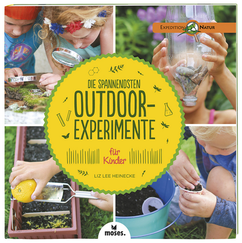 Die spannendsten Outdoor-Experimente für Kinder - Liz Lee Heinecke