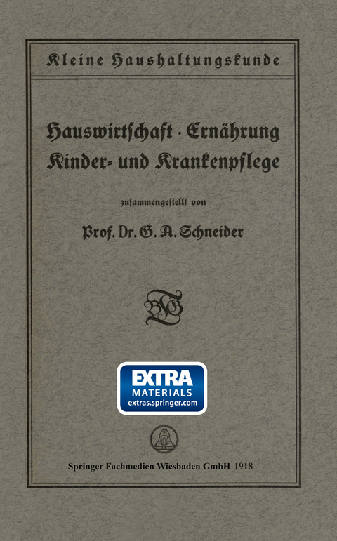 Kleine Haushaltungskunde: Hauswirtschaft · Ernährung, Kinder- und Krankenpflege - Prof. Dr. G. A. Schneider