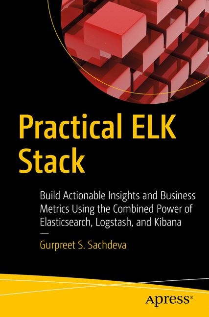 Practical Elk Stack - Gurpreet Singh Sachdeva