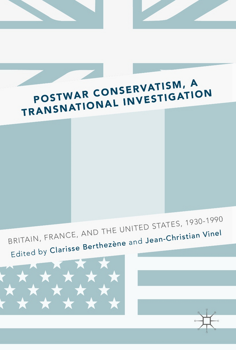 Postwar Conservatism, A Transnational Investigation - 