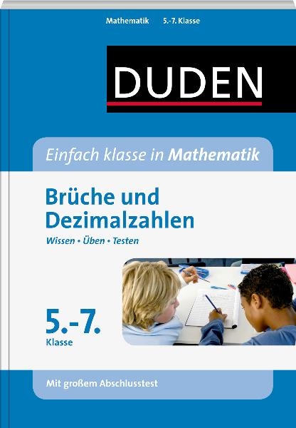 Einfach klasse in Mathematik - Brüche und Dezimalzahlen 5.- 7. Klasse