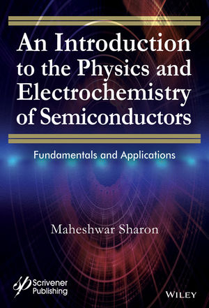 An Introduction to the Physics and Electrochemistry of Semiconductors - Maheshwar Sharon