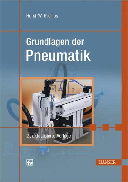 Grundlagen der Pneumatik - Horst-Walter Grollius