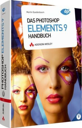 Das Photoshop Elements 9  Handbuch - Martin Quedenbaum