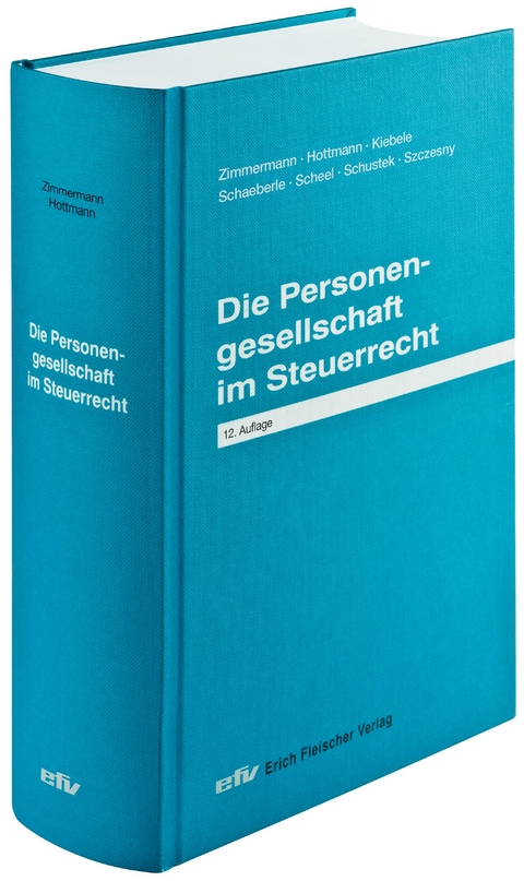 Die Personengesellschaft im Steuerrecht - Jürgen Hottmann, Sabrina Kiebele, Jürgen Schaeberle, Thomas Scheel, Heribert Schustek, Michael Szczesny, Reimar Zimmermann