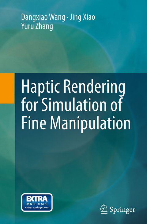 Haptic Rendering for Simulation of Fine Manipulation - Dangxiao Wang, Jing Xiao, Yuru Zhang