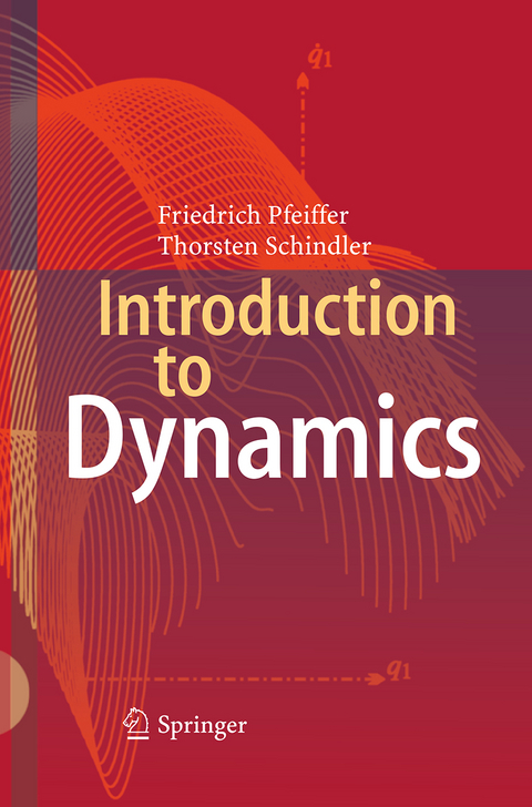 Introduction to Dynamics - Friedrich Pfeiffer, Thorsten Schindler