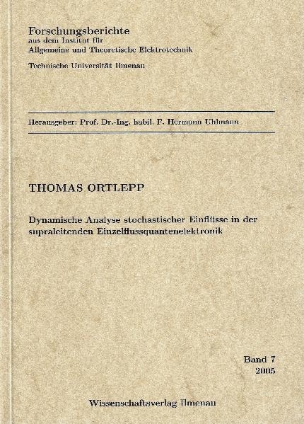 Dynamische Analyse stochastischer Einflüsse in der supraleitenden Einzelflussquantenelektronik - Thomas Ortlepp