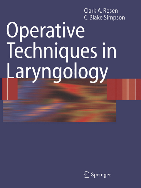 Operative Techniques in Laryngology - Clark A. Rosen, C. Blake Simpson