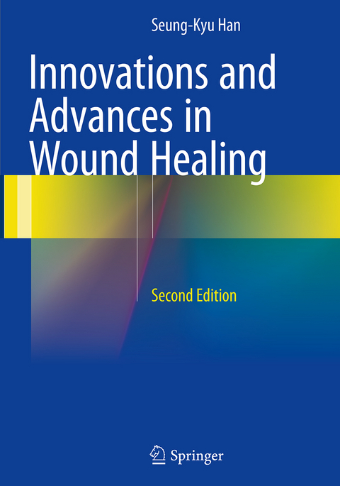 Innovations and Advances in Wound Healing - Seung-Kyu Han