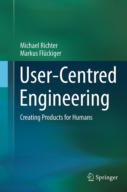 User-Centred Engineering - Michael Richter, Markus Flückiger