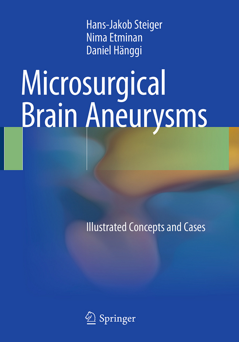 Microsurgical Brain Aneurysms - Hans-Jakob Steiger, Nima Etminan, Daniel Hänggi