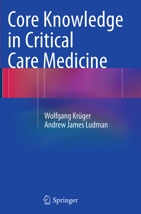 Core Knowledge in Critical Care Medicine - Wolfgang Krüger, Andrew James Ludman