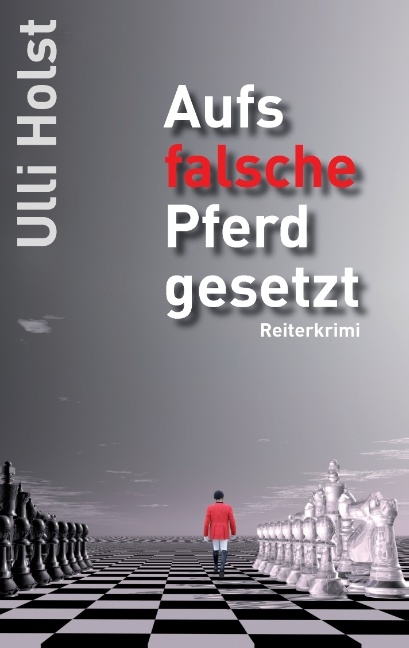 Aufs falsche Pferd gesetzt - Ulli Holst