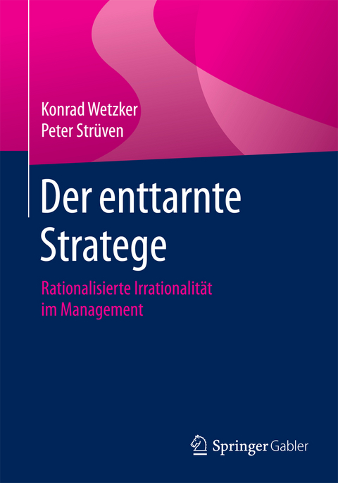 Der enttarnte Stratege - Konrad Wetzker, Peter Strüven