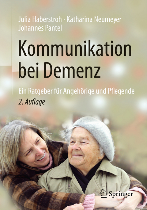 Kommunikation bei Demenz - Julia Haberstroh, Katharina Neumeyer, Johannes Pantel