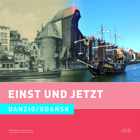 Einst und Jetzt - Danzig / Gda&#324;sk (Band 51) - Dietrich Schröder