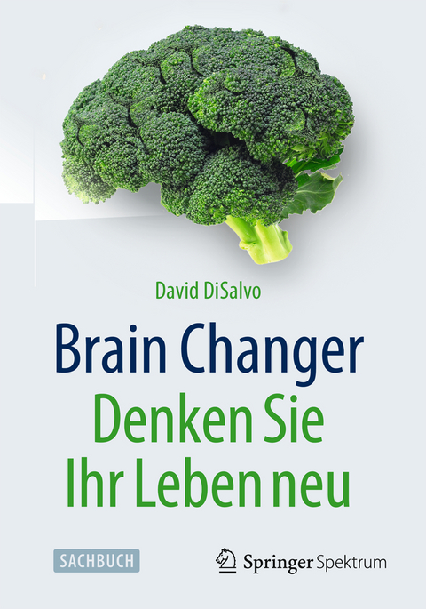 Brain Changer - Denken Sie Ihr Leben neu - David DiSalvo