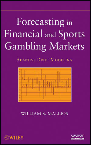 Forecasting in Financial and Sports Gambling Markets - William S. Mallios