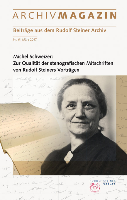 ARCHIVMAGAZIN. Beiträge aus dem Rudolf Steiner Archiv - Michel Schweizer