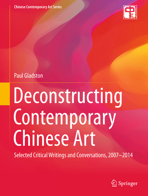 Deconstructing Contemporary Chinese Art - Paul Gladston