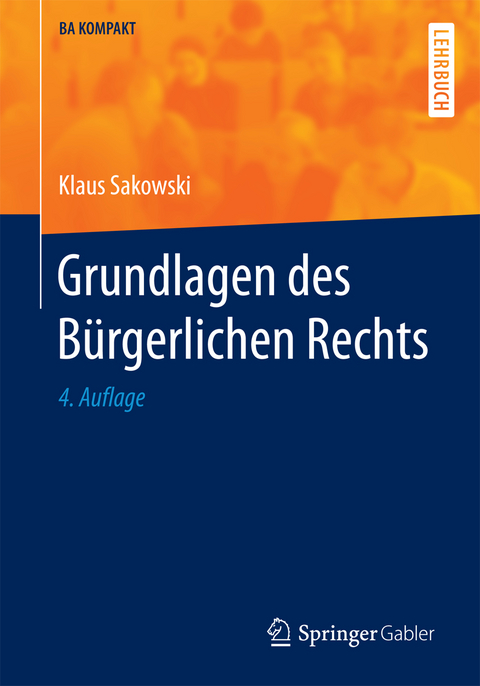 Grundlagen des Bürgerlichen Rechts - Klaus Sakowski