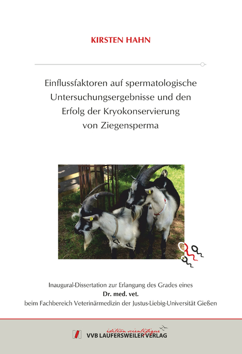 Einflussfaktoren auf spermatologische Untersuchungsergebnisse und den Erfolg der Kryokonservierung von Ziegensperma - Kirsten Hahn