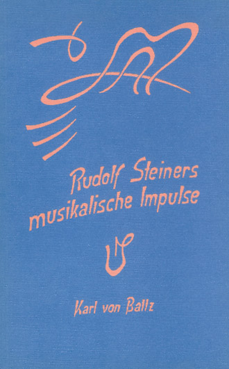 Rudolf Steiners musikalische Impulse - Karl von Baltz