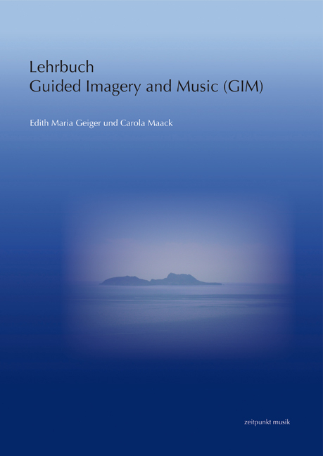 Lehrbuch Guided Imagery and Music (GIM) - Edith Maria Geiger, Carola Maack