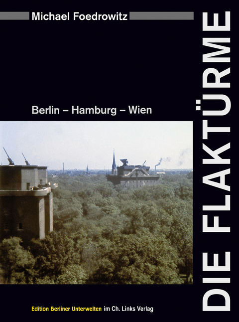 Die Flaktürme - Michael Foedrowitz