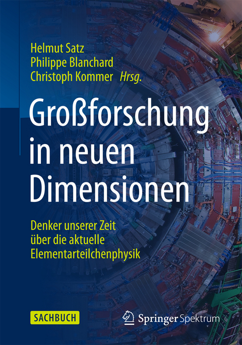 Großforschung in neuen Dimensionen - Helmut Satz, Philippe Blanchard