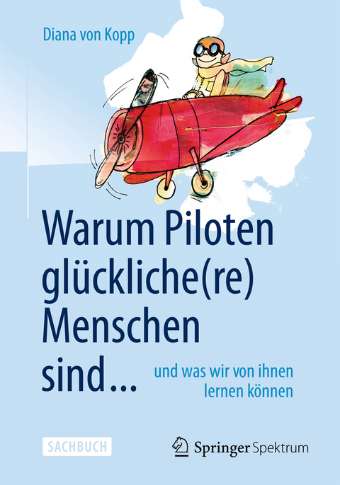 Warum Piloten glückliche(re) Menschen sind ... - Diana Von Kopp