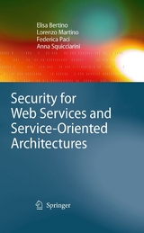 Security for Web Services and Service-Oriented Architectures - Elisa Bertino, Lorenzo Martino, Federica Paci, Anna Squicciarini