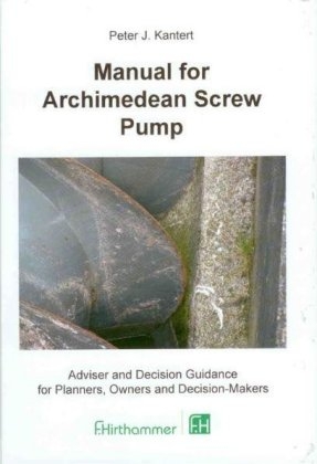 Manual for Archimedean Screw Pump - Peter J Kantert