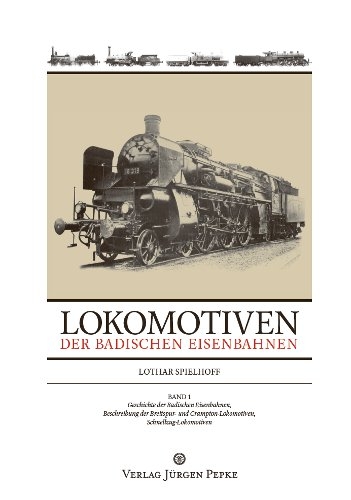 Lokomotiven der badischen Eisenbahnen - Band 1 - Lothar Spielhoff